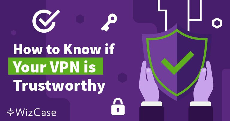 Як дізнатися, чи можна довіряти своєму VPN